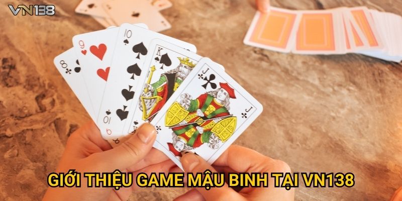 Mậu Binh Vn138 – Luật Chơi, Cách Sắp Bài Và Chiến Thuật 2 Giới thiệu game mậu binh tại Vn138