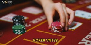 Poker Vn138 – Bí Quyết Trở Thành Cao Thủ Chỉ Trong 7 Ngày